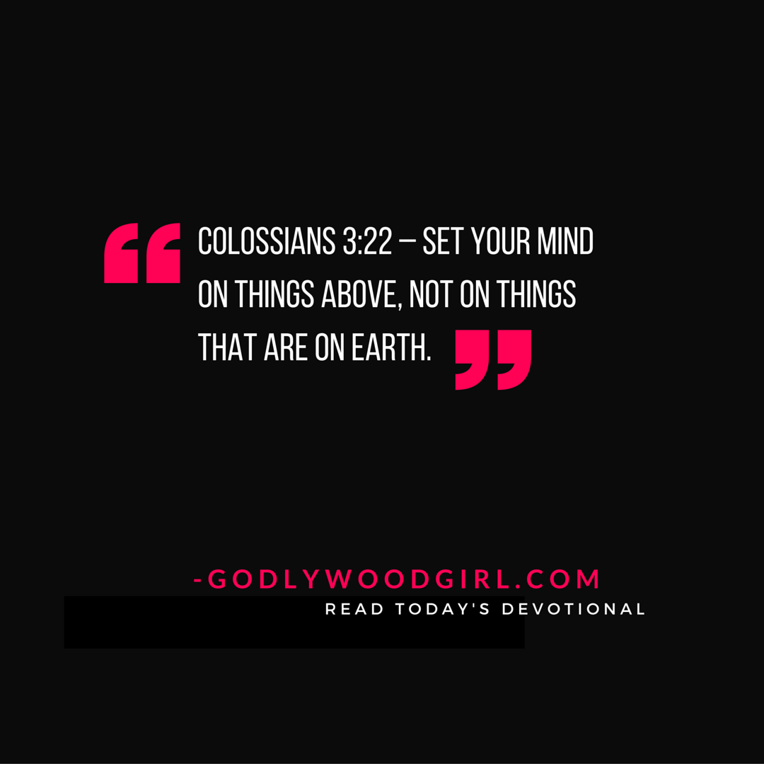 Today's Daily Devotional for Women - Set Your Mind on Things Above