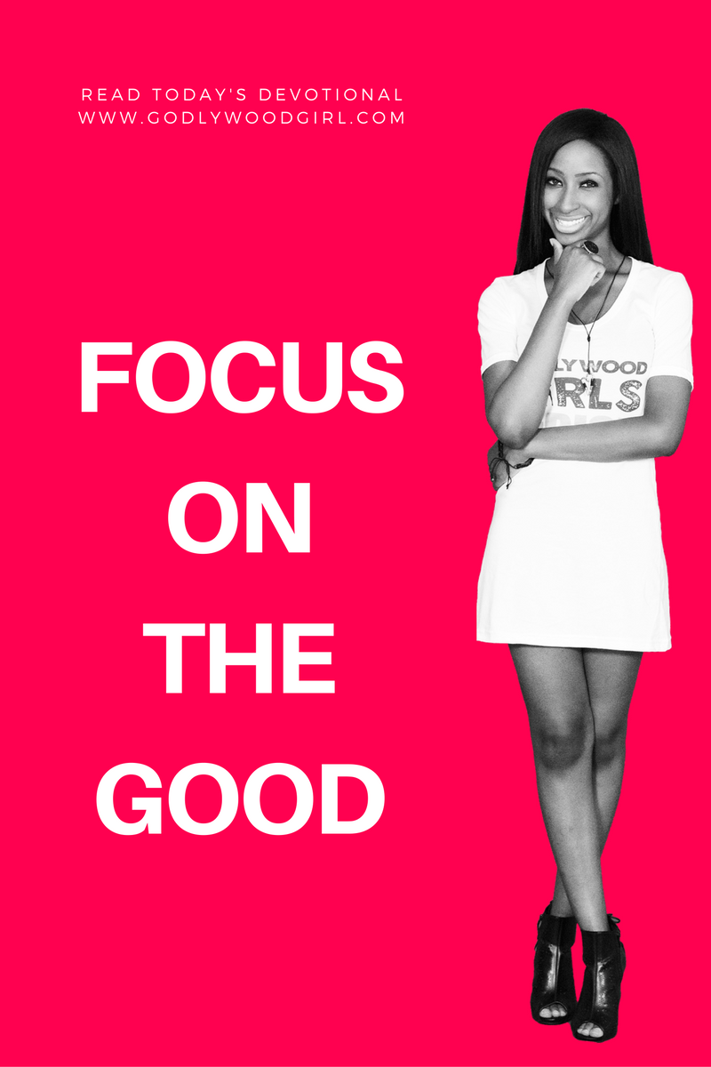 Today's Daily Devotional For Women - Focus On The Good