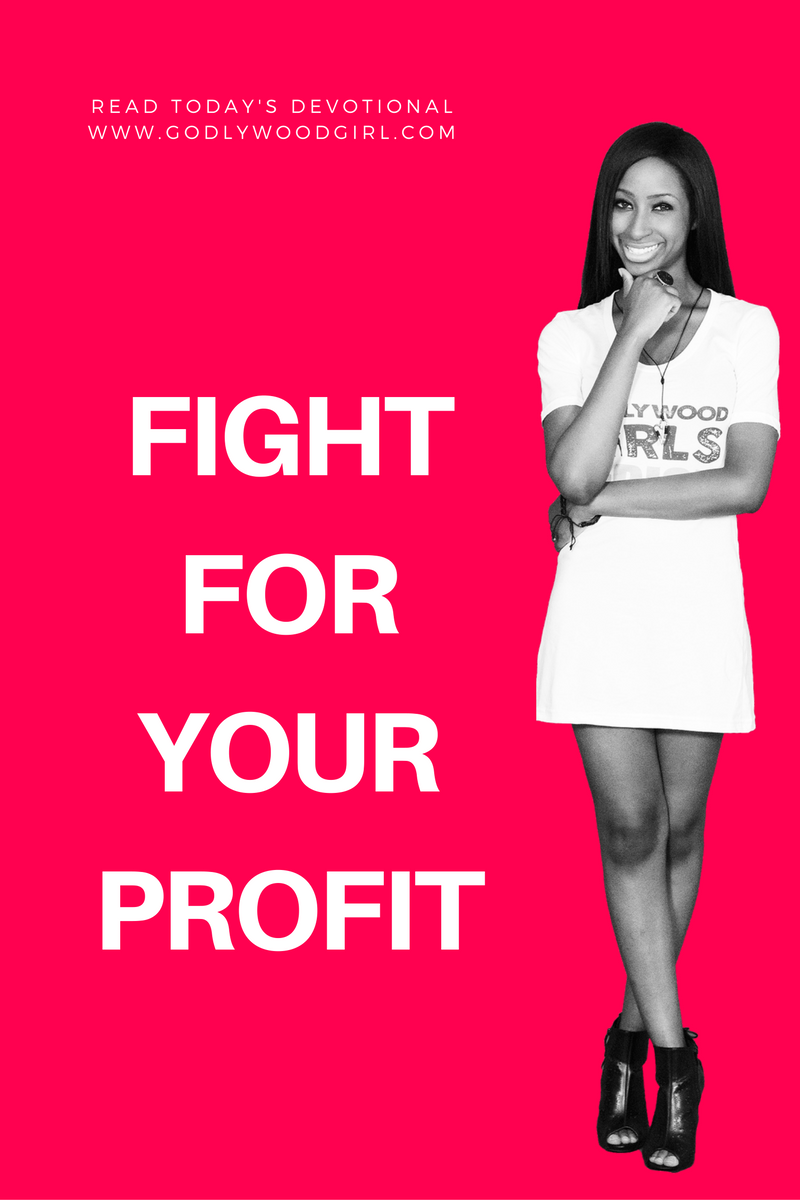 Today's Daily Devotional For Women - Fight For Your Profit