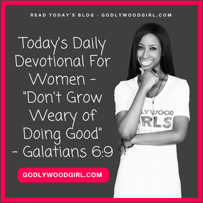 Today's Daily Devotional For Women - Don't Grow Weary of Doing Good