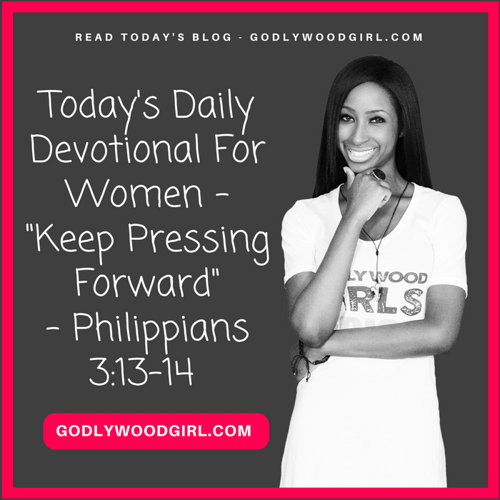 Today's Daily Devotional For Women - Keep Pressing Forward