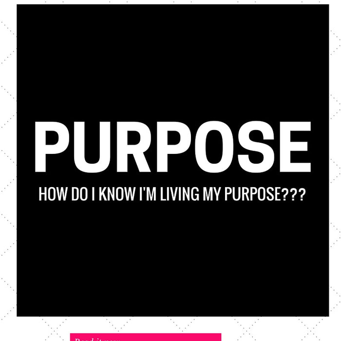 How do I know I'm living my purpose?