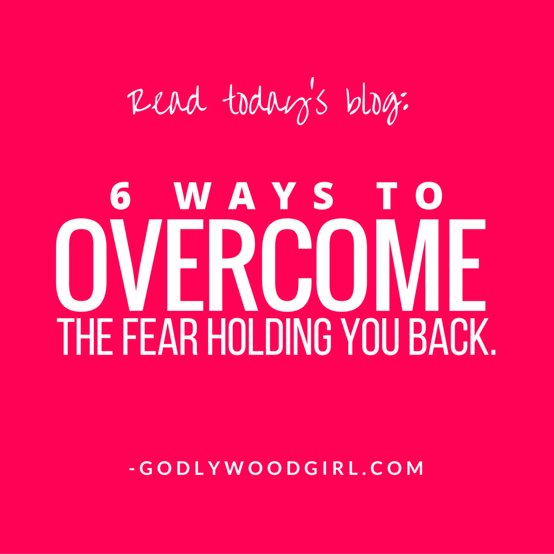 6 Ways to Overcome the Fear Holding You Back