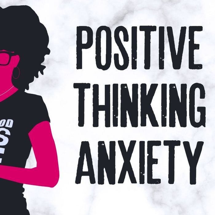 POSITIVE THINKING ANXIETY (How to Break Your Negative Thinking) || HOW TO