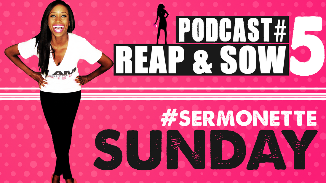 Sermonette Sunday 5 - Reap and Sow