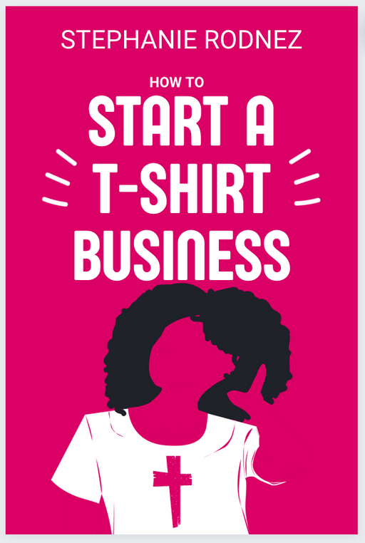 Godlywood Girl How To Start A Christian T-Shirt Business Online eBook