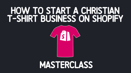 How To Start A Christian T-Shirt Business On Shopify Masterclass (Live Class)